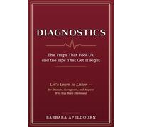 DIAGNOSTICS: The Traps That Fool Us, and the Tips That Get It Right