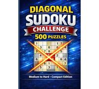 Diagonal Sudoku Challenge: 500 Puzzles: Medium to Hard • Compact Edition • Extra Diagonal Logic Rule