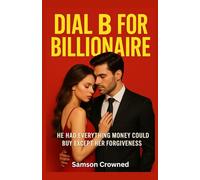 Dial B for Billionaire: He Had Everything Money Could Buy Except Her Forgiveness: 3