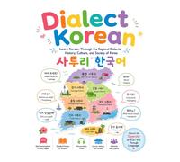 Dialect Korean: Learn Korean Through the Regional Dialects, History, Culture, and Society of Korea