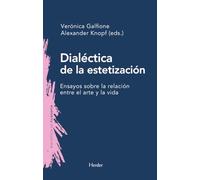 Dialéctica de la estetización: Ensayos sobre la relación entre el arte y la vida