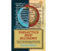 Dialectics and Alchemy: Essays in the Psychology of Interiority