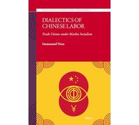 Dialectics of Chinese Labor: Trade Unions under Market Socialism: 9