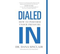 Dialed in: How to Perform Under Pressure