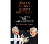 Dialektik Der Sakularisierung: Uber Vernunft Und Religion: 03119