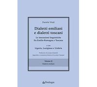 Dialetti emiliani e dialetti toscani. Dialetti emiliani e dialetti toscani. Le interazioni linguistiche fra Emilia-Romagna e Toscana e con Liguria, Lunigiana e Umbria. Vol. 2: Dialetti emiliani.