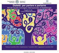 Dialetti: per parlare e parlarne. Atti del Quarto Convegno Internazionale di Dia