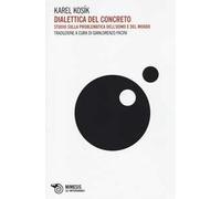 Dialettica del concreto. Studio sulla problematica dell'uomo e del mondo