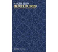 Dialettica del diverso. Marxismo e antropologia in Luciano Parinetto - Bel...