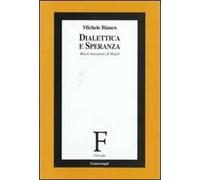 Dialettica e speranza. Bloch interprete di Hegel