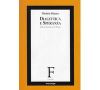 Dialettica e speranza. Bloch interprete di Hegel