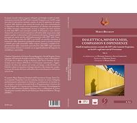 Dialettica, mindfulness, compassion e dipendenze. Vol. 2 - Begarani Marco
