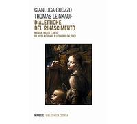 Dialettiche del Rinascimento. Natura, mente e arte da Nicola Cusano a Leonardo da Vinci