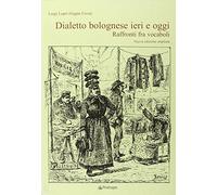 Dialetto bolognese ieri e oggi. Raffronti tra vocaboli