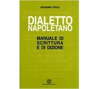 Dialetto napoletano. Manuale di scrittura e di dizione
