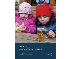 Dialetto. Parlato, scritto, trasmesso - Marcato G. (cur.)