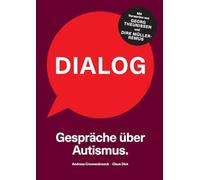 Dialog. Gespräche über Autismus.: Einblicke in die autistische Welt