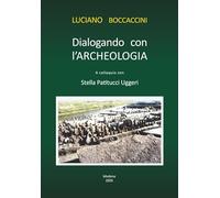 Dialogando con l'archeologia. A colloquio con Stella Patitucci Uggeri