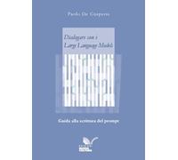 Dialogare con i Large Language Models. Guida alla scrittura del prompt