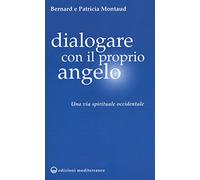 Dialogare con il proprio angelo. Una via spirituale occidentale