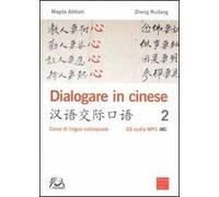 Dialogare in cinese 2. Corso di lingua colloquiale. Con CD Audio
