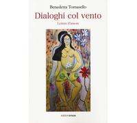 Dialoghi col vento. Lettere d'amore - Tomasello Benedetta