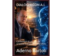 DIALOGHI CON A.I.: Confessioni di una mente sintetica a un pioniere del silicio