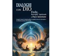 DIALOGHI CON DIO: Fede, Risveglio Spirituale e Pace Interiore
