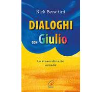Dialoghi con Giulio. Lo straordinario accade