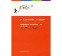 Dialoghi con i genitori. La psicoanalisi per i genitori, i figli e la famiglia