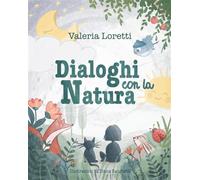 Dialoghi con la Natura - Valeria Loretti