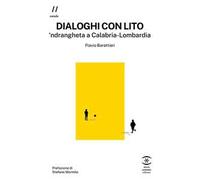 Dialoghi con Lito. 'ndrangheta a Calabria-Lombardia