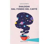 Dialoghi dal fondo del caffè
