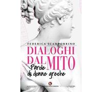 Dialoghi dal mito. Parole di donne greche