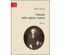 Dialoghi della ragione impura. Vol. 1