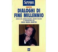 Dialoghi di fine millennio. Arrigo Levi, Andrea Riccardi, Eugenio Scalfari si confrontano con Carlo Maria Martini