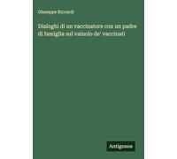 Dialoghi di un vaccinatore con un padre di famiglia sul vaiuolo de' vaccinati