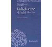 Dialoghi eretici sulla filosofia, la cultura, l'arte e altre inattualità