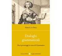 Dialoghi grammaticali. Dieci personaggi in cerca di Grammatica
