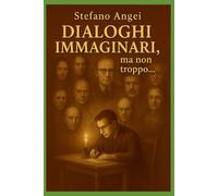Dialoghi immaginari,ma non troppo...