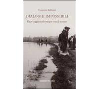 Dialoghi impossibili. Un viaggio nel tempo con il nonno