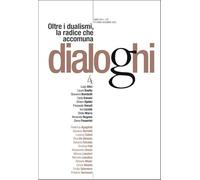 Dialoghi. Oltre i dualismi, la radice che accomuna (2025) (Vol. 4)