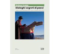 Dialoghi segreti di paesi. Visite e canti nell'Appennino tosco-emiliano 19...