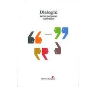 Dialoghi. Sette percorsi narrativi