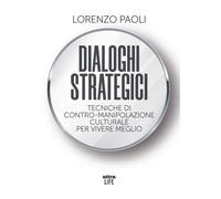 DIALOGHI STRATEGICI. PERCHÉ IL DIALOGO INTERNO È SPESSO UN NEMICO E COME RENDERL