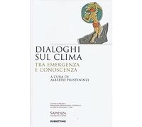 Libri Dialoghi Sul Clima. Tra Emergenza E Conoscenza