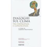 Dialoghi sul clima. Tra emergenza e conoscenza - 2022 - Rubbettin