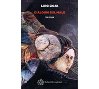 Dialoghi sul male. Tre storie - Zoja Luigi