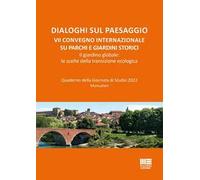 Dialoghi sul paesaggio. VII Convegno internazionale su parchi e giardini storici. Il giardino globale: le scelte della transizione ecologica
