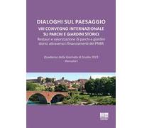 Dialoghi sul paesaggio. VIII Convegno internazionale su parchi e giardini storici. Restauri e valorizzazione di parchi e giardini storici attraverso i finanziamenti del PNRR